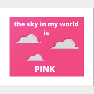 The Sky in My World is Pink Posters and Art